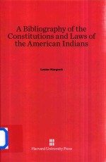 A Bibliography of The Constitutions and Laws of The American Indians