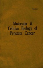 MOLECULAR AND CELLULAR BIOLOGY OF PROSTATE CANCER