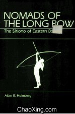 NOMADS OF THE LONG BOW THE SIRIONO OF EASTERN BOLIVIA