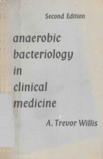 ANAEROBIC BACTERIOLOGY IN CLINICAL MEDICINE SECOND EDITION