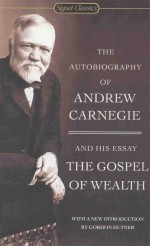 THE AUTOBIOGRAPHY OF ANDREW CARNEGIE AND THE GOSPEL OF WEALTH