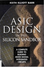 ASIC Design in the Silicon Sandbox A Complete Guide to Building Mixed-Signal Integrated Circuits