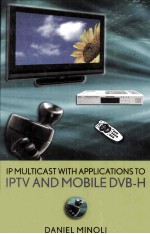 IP MULTICAST WITH APPLICATIONS TO IPTV AND MOBILE DVB-H