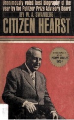 Citizen Hearst A Biography of William Randolph Hearst