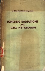 CIBA FOUNDATION SYMPOSIUM ON IONIZING RADIATIONS AND CELL METABOLISM  （英文）