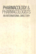 PHARMACOLOGY AND PHARMCOLOGISTS AN INTERNATIONAL DIRECTORY