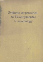 SYSTEMS APPROACHES TO DEVELOPMENTAL NEUROBIOLOGY