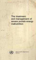 THE TREATMENT AND MANAGEMENT OF SEVERE PROTEIN ENERGY MALNUTRITION