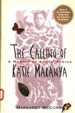 THE CALLING OF KATIE MAKANYA A MAMOIR OF SOUTH AFRICA