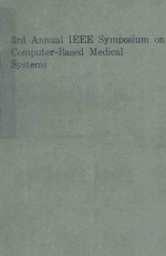 THIRD ANNUAL IEEE SYMPOSIUM ON COMPUTER BASED MEDICAL SYSTEMS