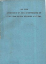 1988 IEEE SYMPOSIUM ON THE ENGLNEERING OF COMPUTER BASED MEDICAL SYSTEMS