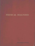 PHYSICAL DIAGNOSIS A TEXTBOOK AND WORKBOOK IN METHODS OF CLINICAL EXAMINATION