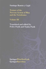 TEXTURE OF THE NERVOUS SYSTEM OF MAN AND THE VERTEBRATES VOLUME III