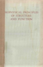 BIOPHYSICAL PRINCIPLES OF STRUCTURE AND FUNCTION