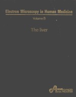 ELECTRON MICROSCOPY IN HUMAN MEDICINE VOLUME 8 THE LIVER THE GALLBLADDER AND BILIARY DUCTS