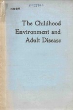 THE CHILDHOOD ENVIRONMENT AND ADULT DISEASE