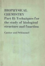 BIOPHYSICAL CHEMISTRY PART II TECHNIQUES FOR THE STUDY OF BIOLOGICAL STRUCTURE AND FUNCTION CANTOR A