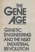 THE GENE AGE GENETIC ENGINEERING AND THE NEXT INDUSTRIAL REVOLUTION