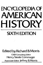 ENCYCLOPEDIA OF AMERICAN HISTORY  SIXTH EDITION