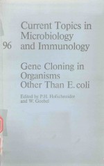 CURRENT TOPICS IN MICROBIOLOGY AND IMMUNOLOGY 96 GENE CLONING IN ORGANISMS OTHER THAN E.COLI