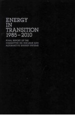 ENERGY IN TRANSITION 1985-2010 FINAL REPORT OF THE COMMITTEE ON NUCLEAR AND ALTERNATIVE ENERGY SYSTE