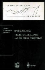 OPTICAL SOLITONS:THEORETICAL CHALLENGES AND INDUSTRIAL PERSPECTIVES Les Houches Workshop