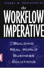 THE WORKFLOW IMPERATIVE:BUILDING REAL WORLD BUSINESS SOLUTIOUS