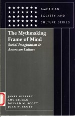 THE MYTHMAKING FRAME OF MIND SOCIAL IMAGINATION AND AMERICAN CULTURE