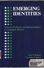 EMERGING IDENTITIES  SELECTED PROBLEMS AND INTERPRETATIONS IN CANADIAN HISTORY