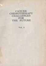 CANCER CHEMOTHERAPY CHALLEGES FOR THE FUTURE VOLUME 3