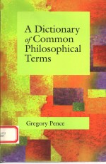 A DICTIONARY OF COMMON PHILOSOPHICAL TERMS