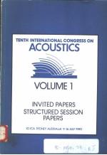 TENTH INTERNATIONAL CONGRESS ON ACOUSTICS VOLUME 1 INVITED PAPERS STRUCTURED SESSION PAPERS