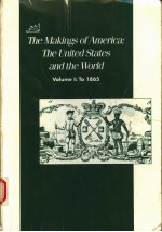 THE MAKINGS OF AMERICA:THE UNITED STATES AND THE WORLD  VOLUME 1:TO 1865