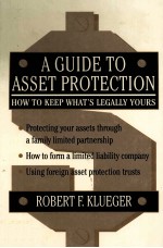 A GUIDE TO ASSET PROTECTION HOW TO KEEP WHAT'S LEGALLY YOURS