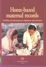 HOME BASED MATERNAL RECORDS GUIDELINES FOR DEVELOPMENT ADAPTATION AND EVALUATION