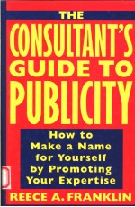 THE CONSULTANT'S GUIDE TO PUBLICITY