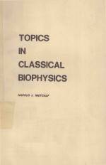 TOPICS IN CLASSICAL BIOPHYSICS