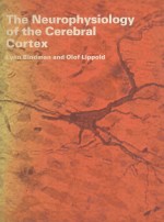 THE NEUROPHYSIOLOGY OF THE CEREBRAL CORTEX