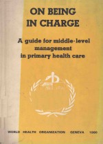 ON BEING IN CHARGE A GUIDE FOR MIDDLE LEVEL MANAGEMENT IN PRIMARY HEALTH CARE