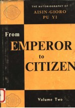 FROM EMPEROR TO CITIZEN:THE AUTOBIOGRAPHY OF AISIN-CIORO PU YI  VOLUME 2