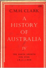 A HISTORY OF AUSTRALIA 4 THE EARTH ABIDETH FOR EVER 1851-1888