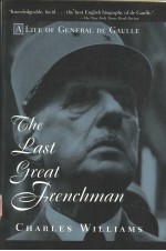 THE LAST GREAT FRENCHMAN:A LIFE OF GENERAL DE GAULLE