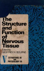 THE STRUCTURE AND FUNCTION OF NERVOUS TISSUE VOLUME V STRUCTURE III AND PHYSIOLOGY III