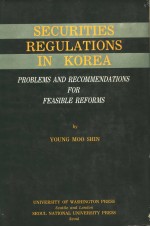 SECURITIES REGULATIONS IN KOREA  PROBLEMS AND RECOMMENDATIONS FOR FEASIBLE REFORMS