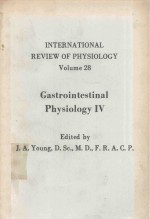 INTERNATIONAL REVIEW OF PHYSIOLOGY VOLUME 28 GASTROINTESTINAL PHYSIOLOGY IV