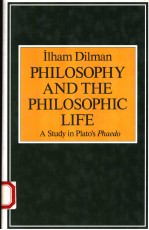 PHILOSOPHY AND THE PHILOSOPHIC LIFE A STUDY IN PLATO'S PHAEDO