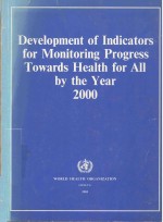 DEVELOPMENT OF INDICATORS FOR MONITORING PROGRESS TOWARDS HEALTH FOR ALL BY THE YEAR 2000