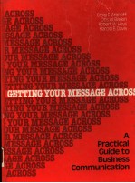 GETTING YOUR MESSAGE ACROSS  A PRACTICAL GUIDE TO BUSINESS COMMUNICATION