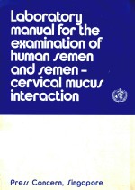 LABORATORY MANUAL FOR THE EXAMINATION OF HUMAN SEMEN AND SEMEN CERVICAL MUCUS INTERACTION