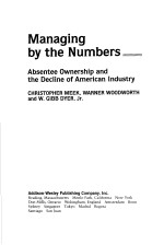 MANAGING BY THE NUMBERS  ABSENTEE OWNERSHIP AND THE DECLINE OF AMERICAN INDUSTRY